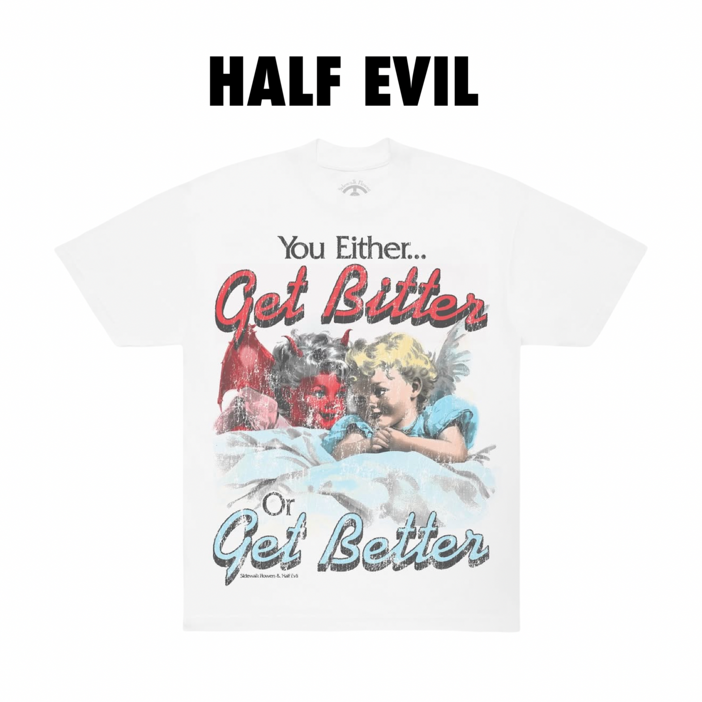 Half Evil 333 Sidewalk Flowers Get Better tee