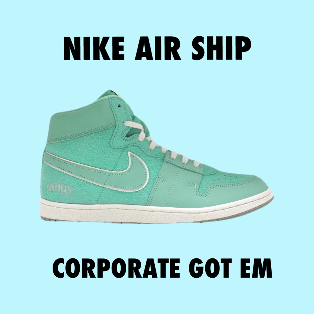 Nike Jordan Air Ship PE SP
Corporate Got 'Em